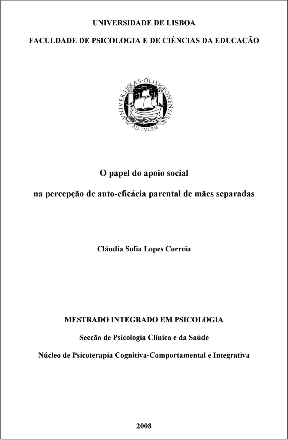 Sofia Lopes Correia MESTRADO INTEGRADO EM PSICOLOGIA Secção de Psicologia