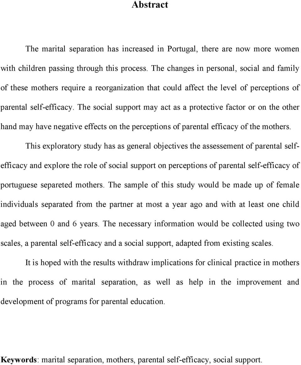The social support may act as a protective factor or on the other hand may have negative effects on the perceptions of parental efficacy of the mothers.