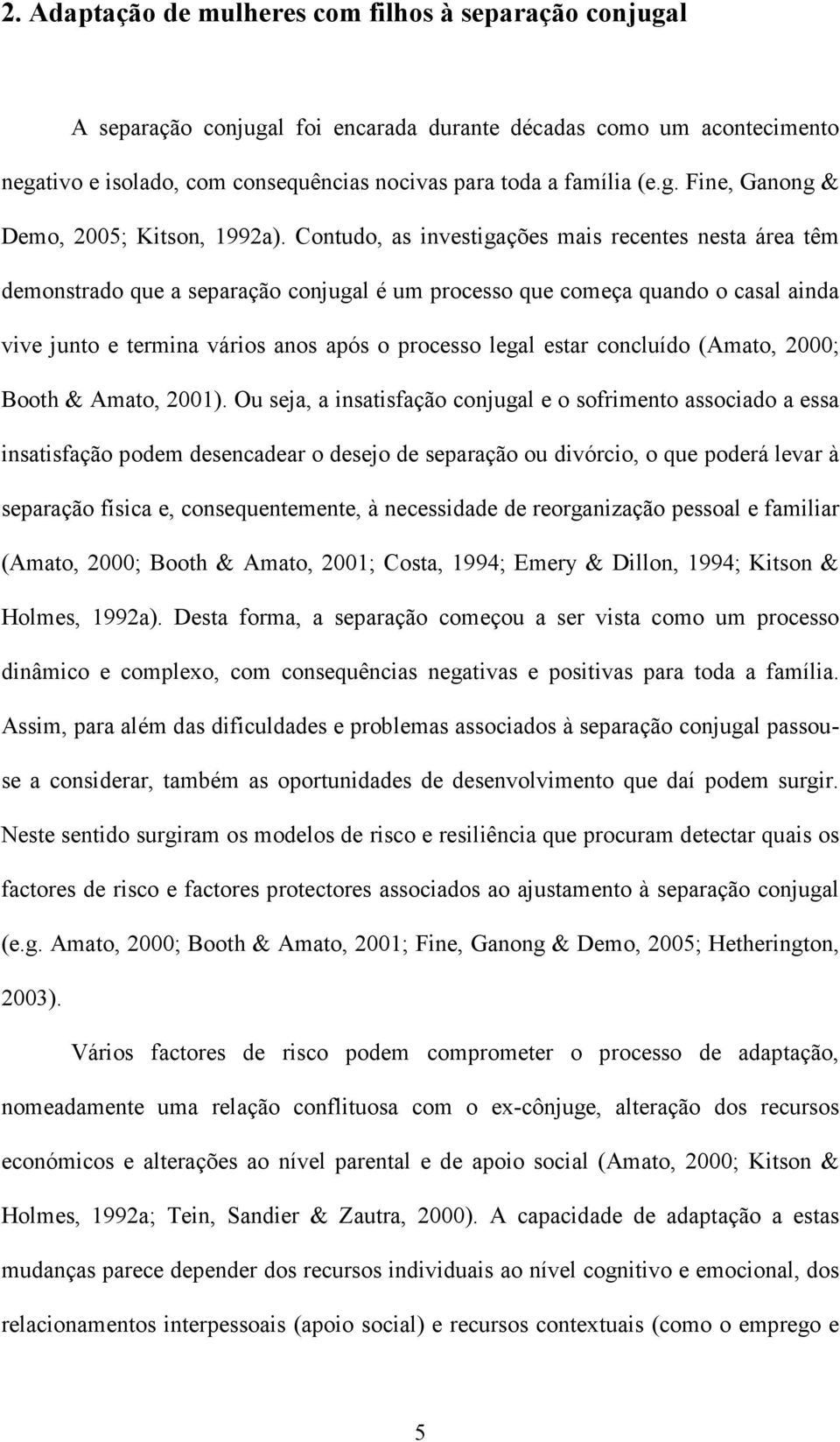 concluído (Amato, 2000; Booth & Amato, 2001).