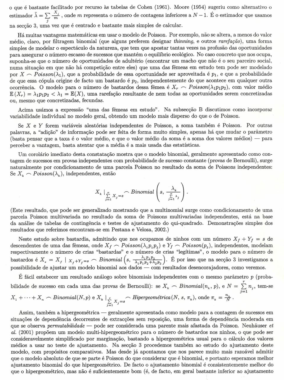 Por xmplo, não s altra, a mnos do valor médio, claro, por filtragm binomial (qu alguns prfrm dsignar thinning, outros rarfação), uma forma simpls d modlar o spctáculo da naturza, qu tm qu apostar