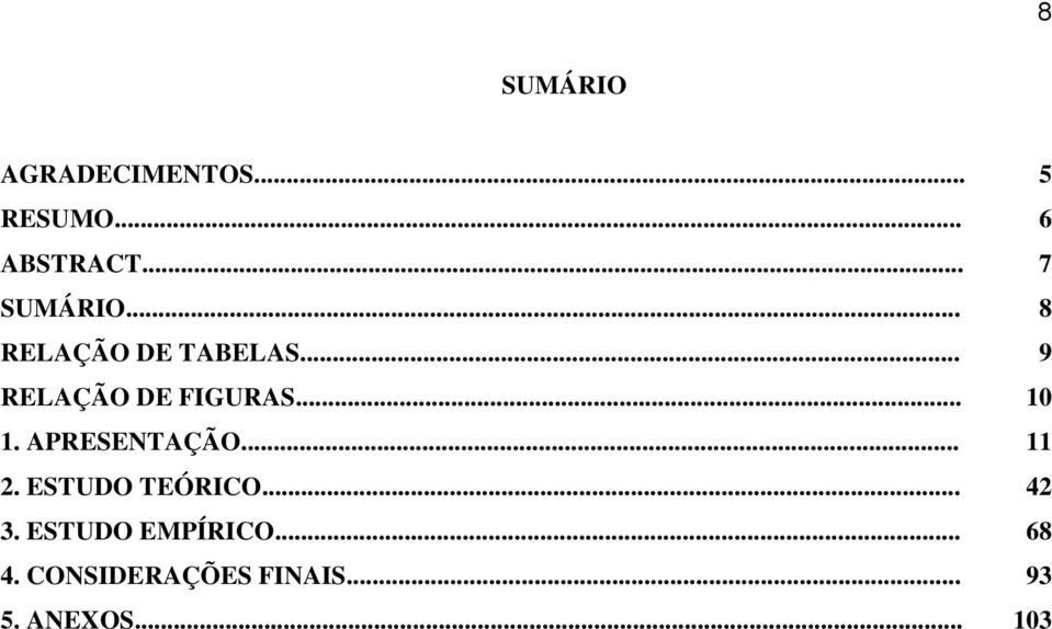 .. 10 1. APRESENTAÇÃO... 11 2. ESTUDO TEÓRICO... 42 3.