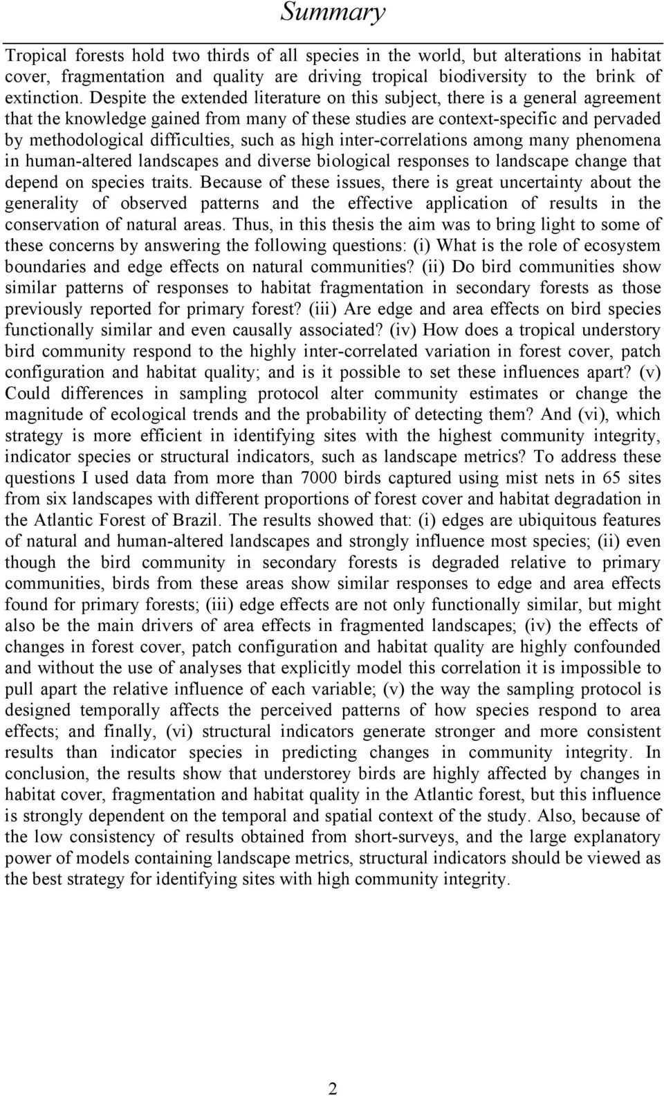 such as high inter-correlations among many phenomena in human-altered landscapes and diverse biological responses to landscape change that depend on species traits.