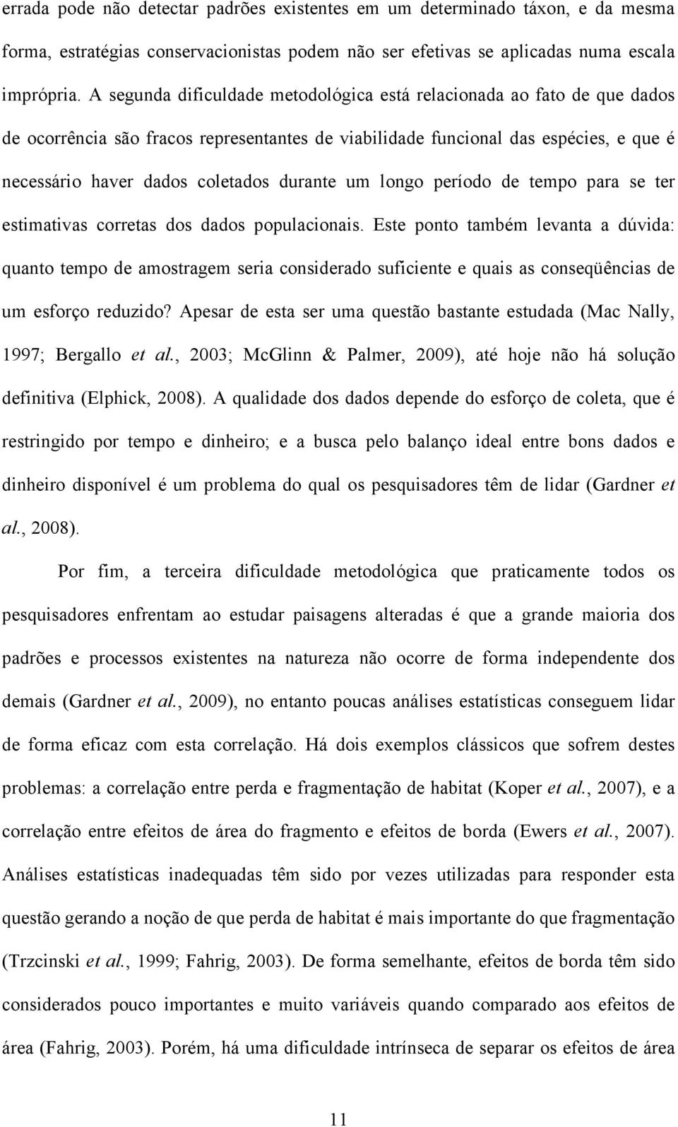 durante um longo período de tempo para se ter estimativas corretas dos dados populacionais.