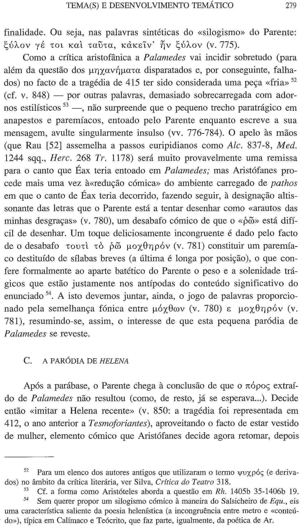 T\%avr\\ía%a disparatados e, por conseguinte, falhados) no facto de a tragédia de 415 ter sido considerada uma peça «fria» 52 (cf. v.