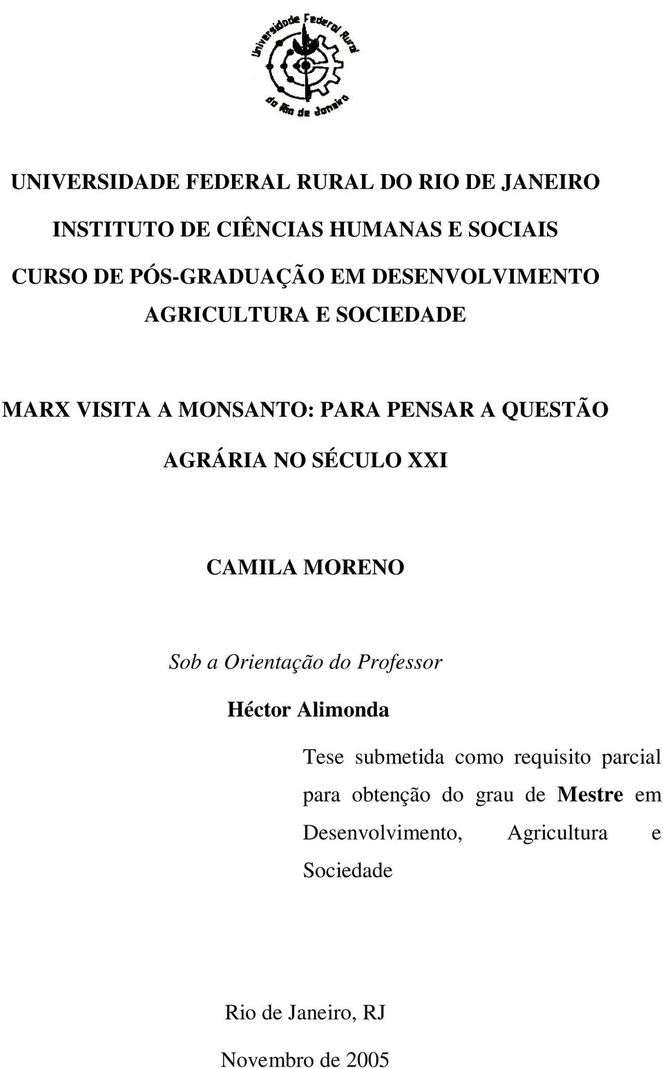 AGRÁRIA NO SÉCULO XXI CAMILA MORENO Sob a Orientação do Professor Héctor Alimonda Tese submetida como