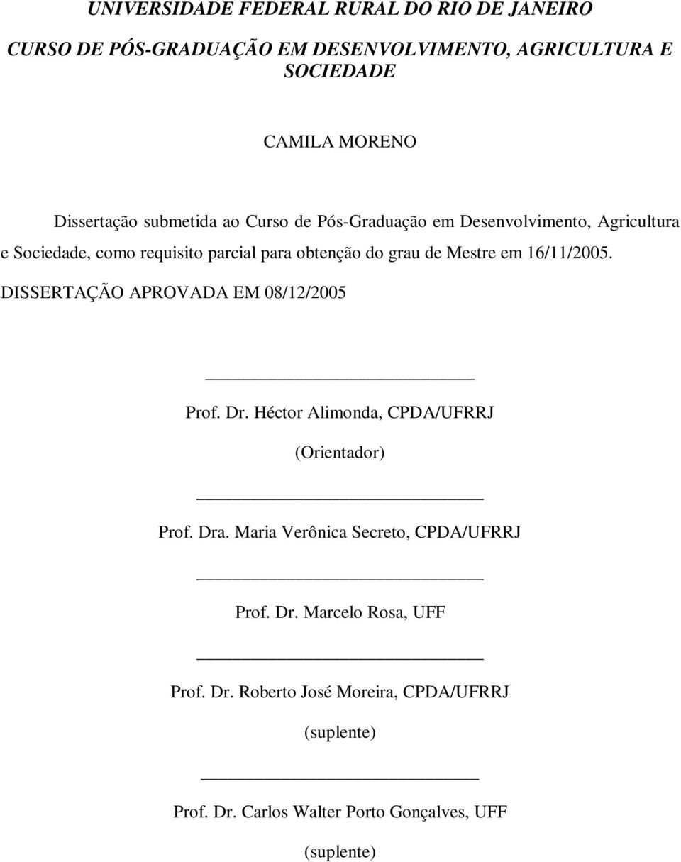 16/11/2005. DISSERTAÇÃO APROVADA EM 08/12/2005 Prof. Dr. Héctor Alimonda, CPDA/UFRRJ (Orientador) Prof. Dra.