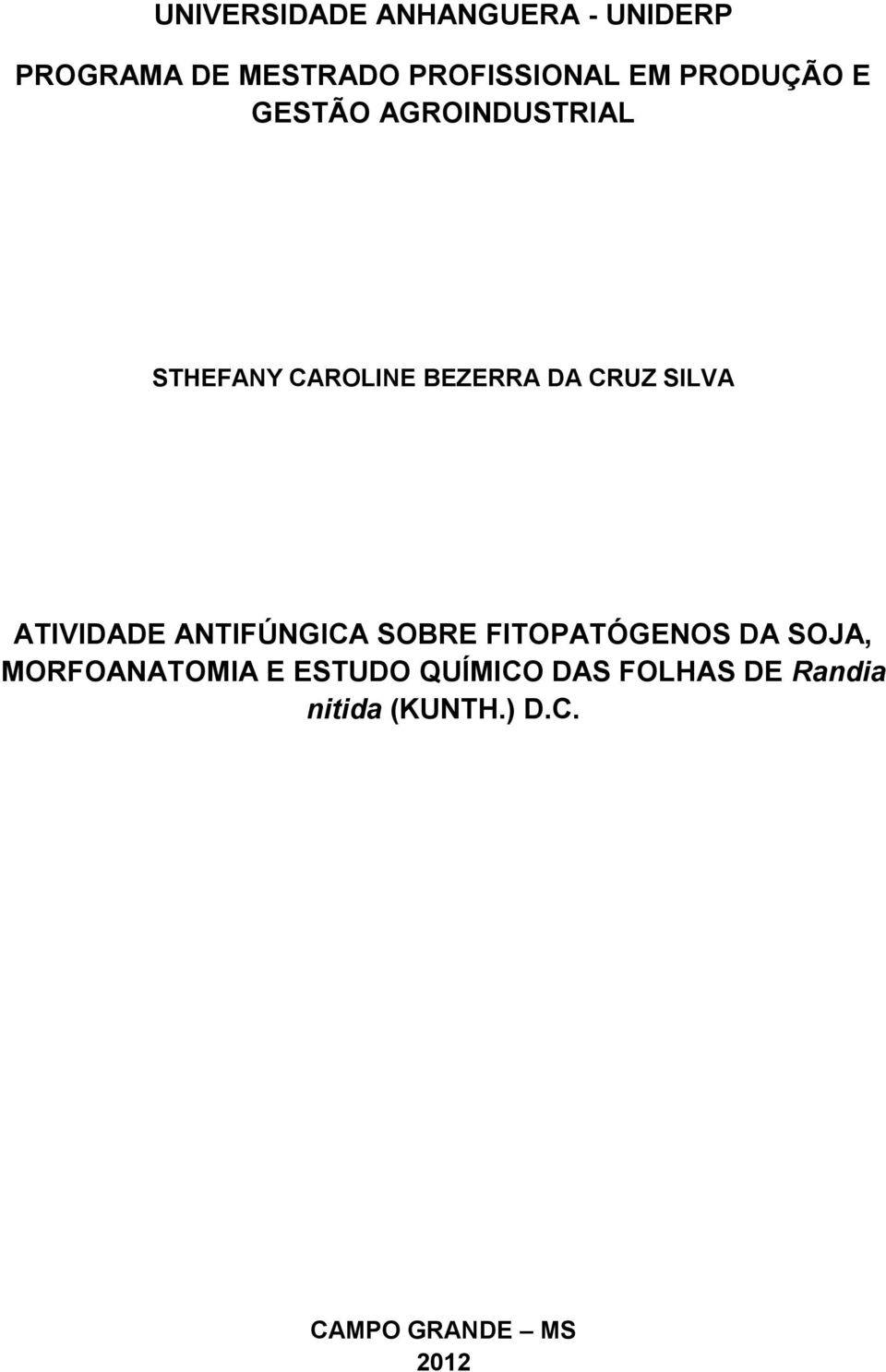 SILVA ATIVIDADE ANTIFÚNGICA SOBRE FITOPATÓGENOS DA SOJA, MORFOANATOMIA