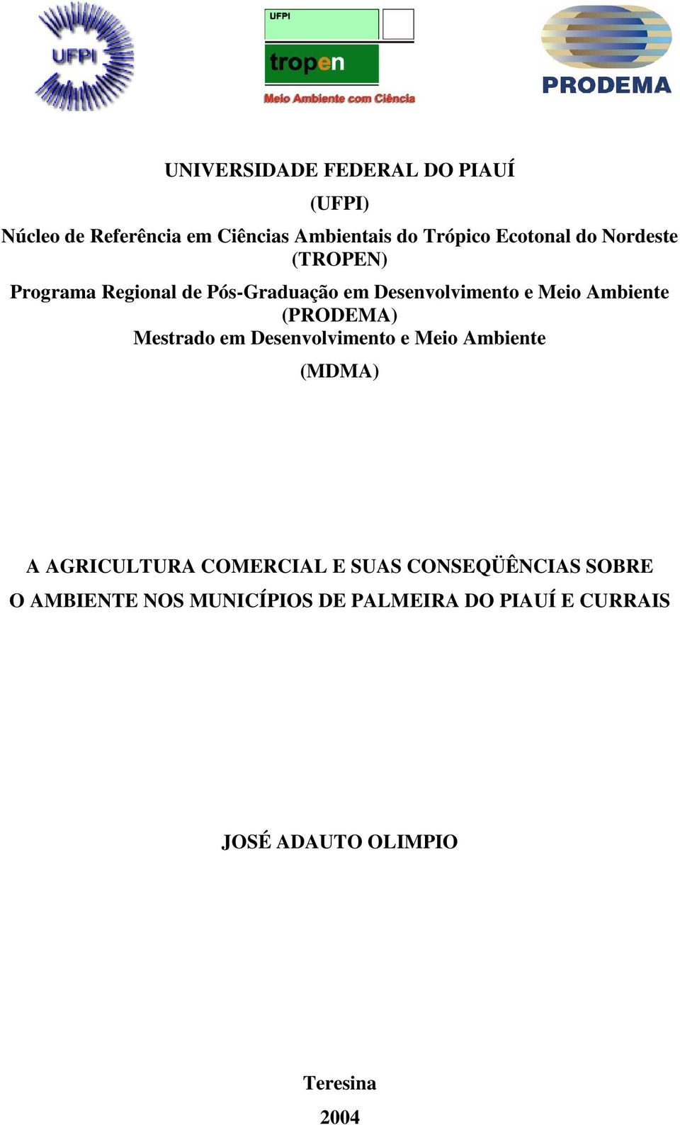 Ambiente (PRODEMA) Mestrado em Desenvolvimento e Meio Ambiente (MDMA) A AGRICULTURA COMERCIAL E