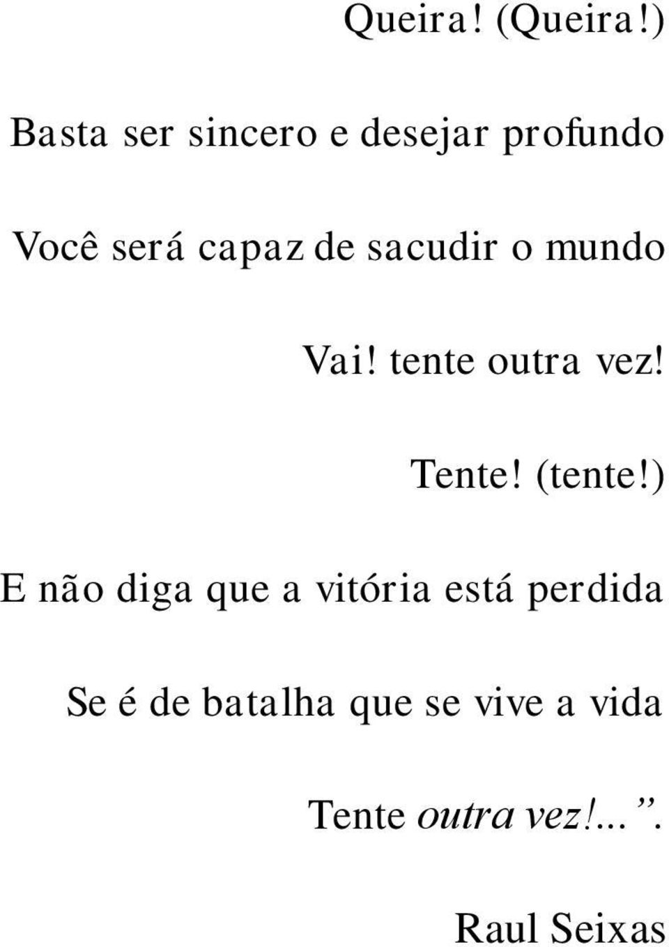 sacudir o mundo Vai! tente outra vez! Tente! (tente!