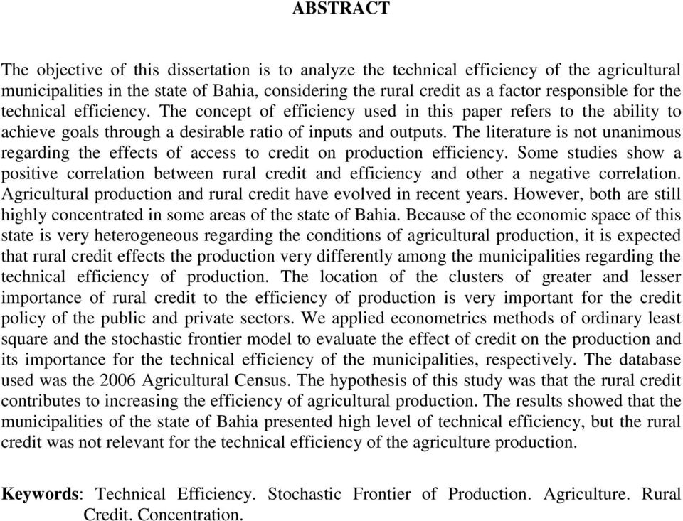 The literature is not unanimous regarding the effects of access to credit on production efficiency.