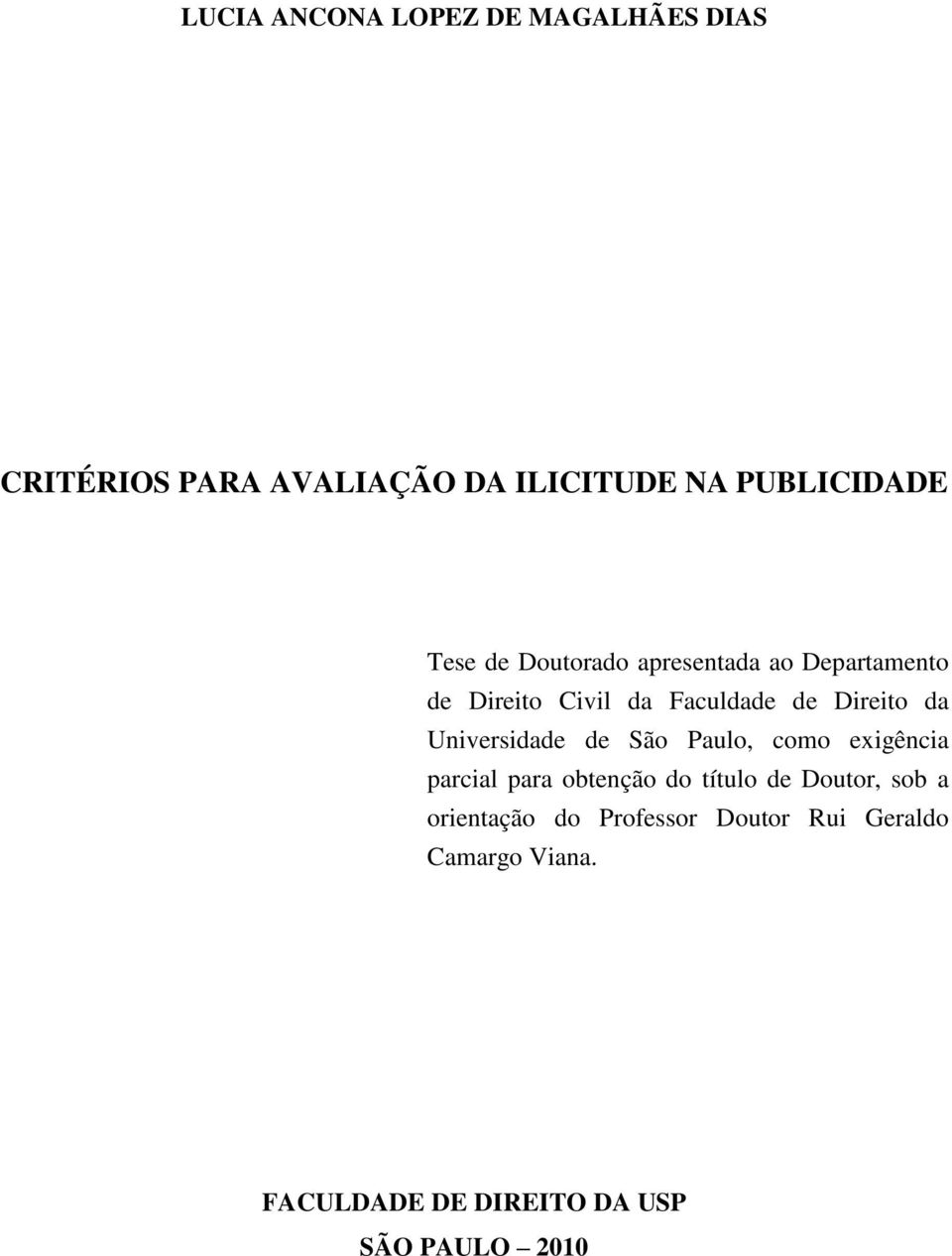 Universidade de São Paulo, como exigência parcial para obtenção do título de Doutor, sob a