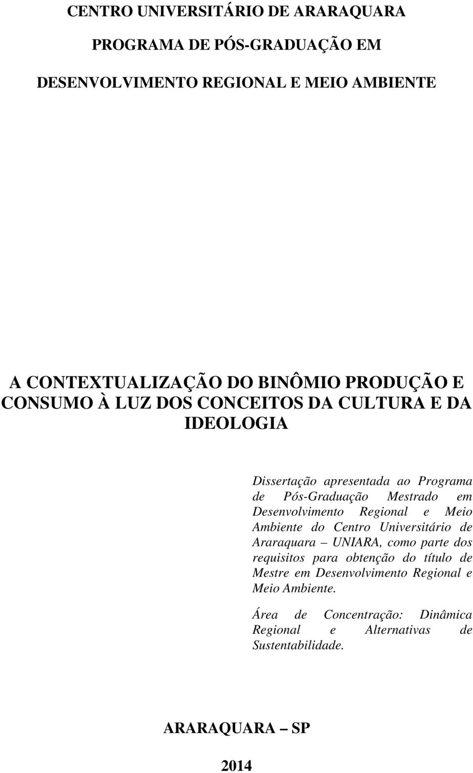 Desenvolvimento Regional e Meio Ambiente do Centro Universitário de Araraquara UNIARA, como parte dos requisitos para obtenção do título