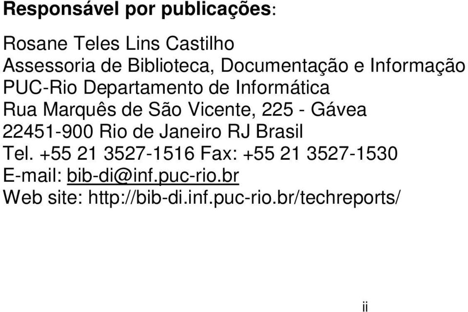 225 - Gávea 22451-900 Ri de Janeir RJ Brasil Tel.