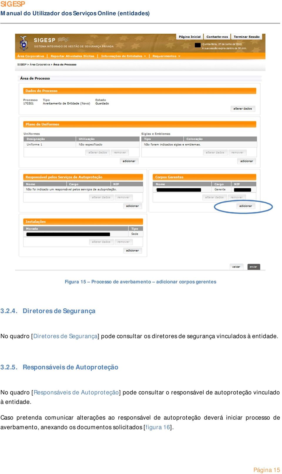 2.5. Responsáveis de Autoproteção No quadro [Responsáveis de Autoproteção] pode consultar o responsável de autoproteção