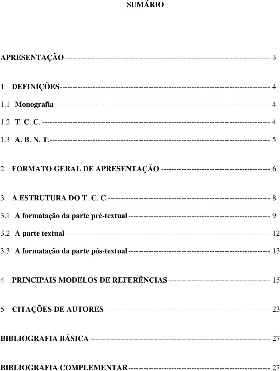 1 Monografia ------------------------------------------------------------------------------------- 4 1.2 T. C.