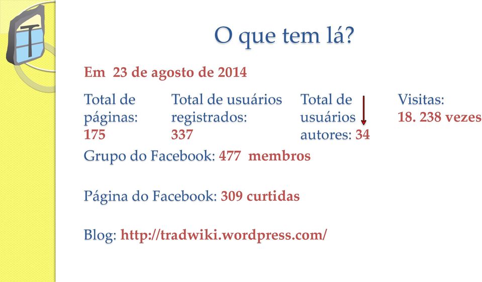 usuários registrados: 337 Grupo do Facebook: 477 membros