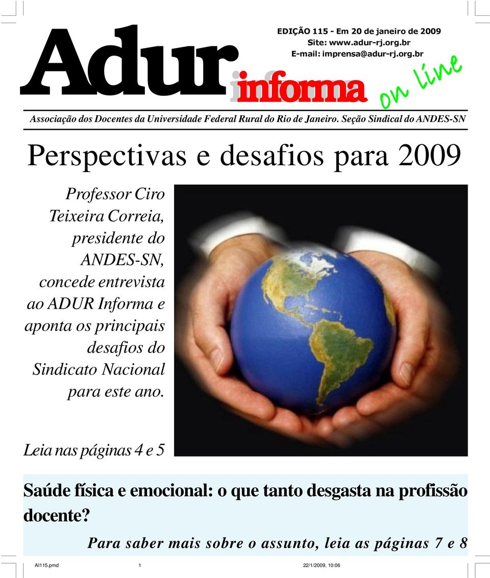 Seção Sindical do ANDES-SN on line Perspectivas e desafios para 2009 Professor Ciro Teixeira Correia, presidente do ANDES-SN, concede