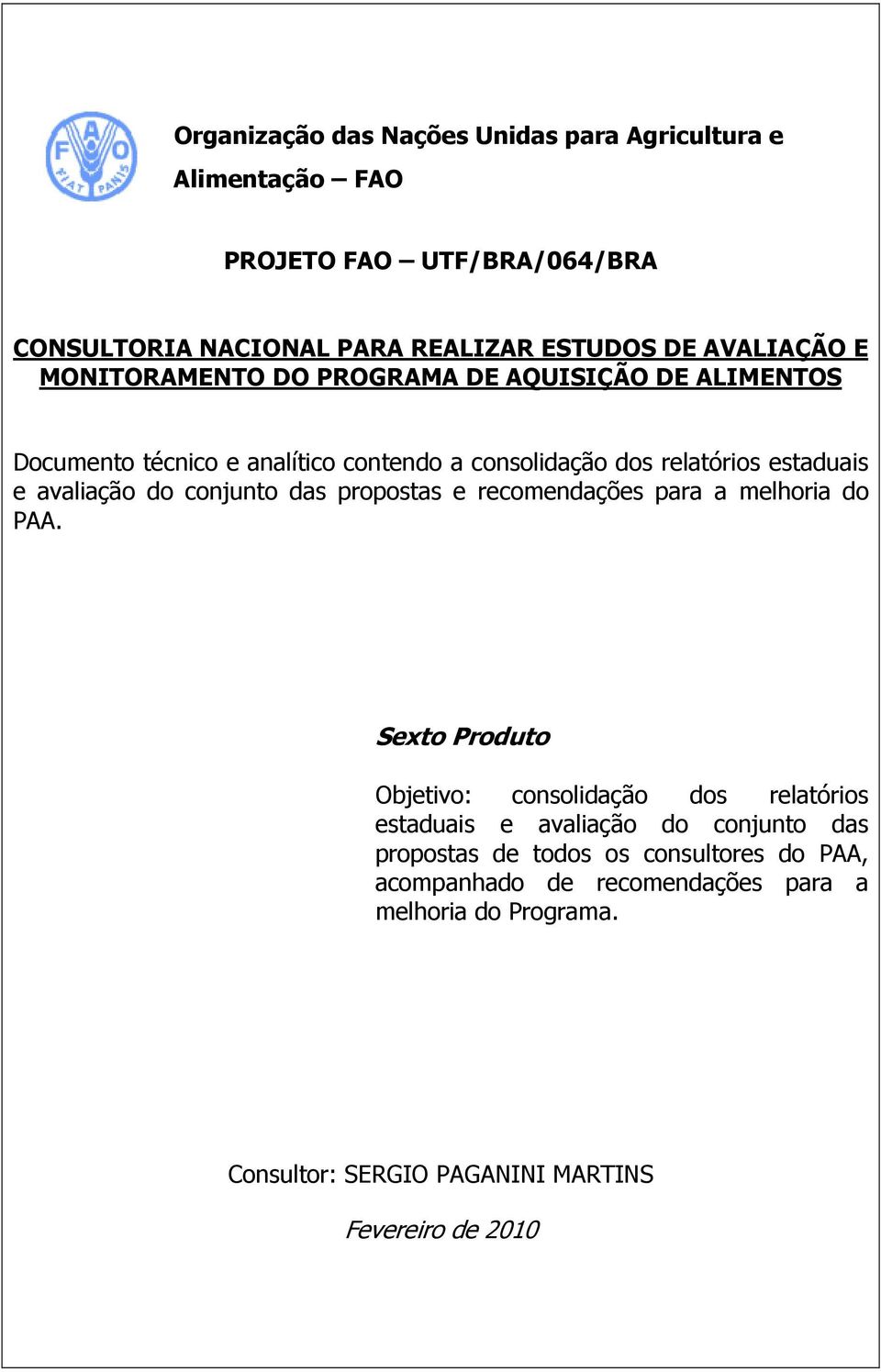 conjunto das propostas e recomendações para a melhoria do PAA.