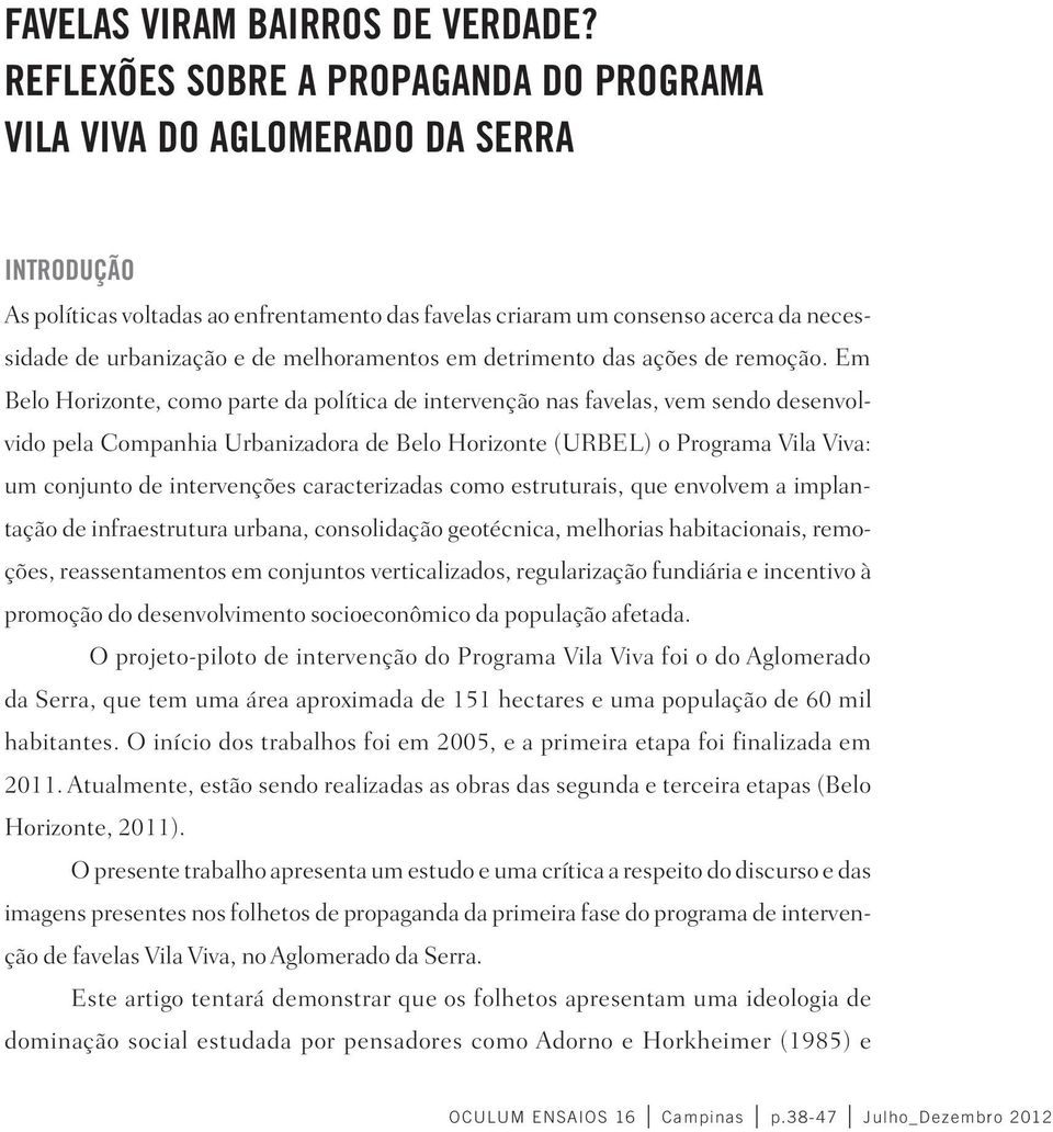 melhoramentos em detrimento das ações de remoção.