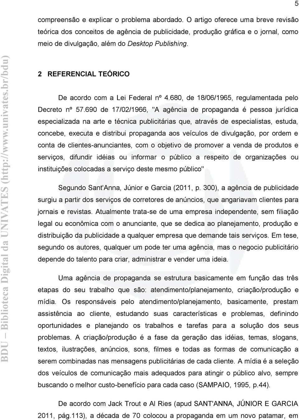 2 REFERENCIAL TEÓRICO De acordo com a Lei Federal nº 4.680, de 18/06/1965, regulamentada pelo Decreto nº 57.