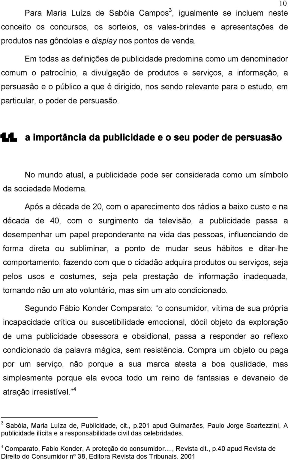 relevante para o estudo, em particular, o poder de persuasão. 1.