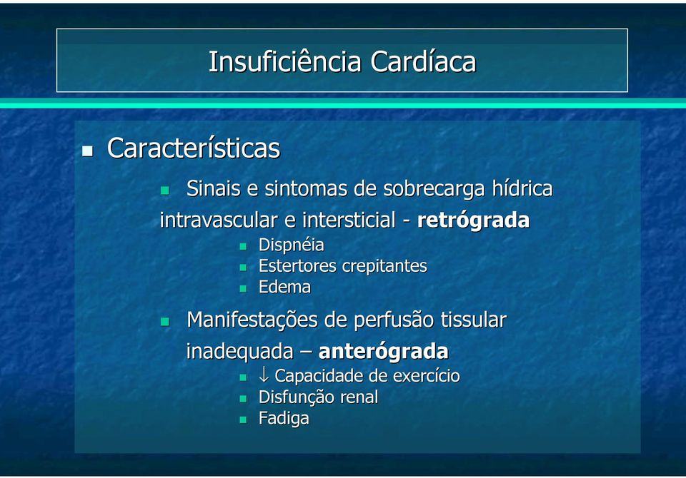 Dispnéia Estertores crepitantes Edema Manifestações de perfusão