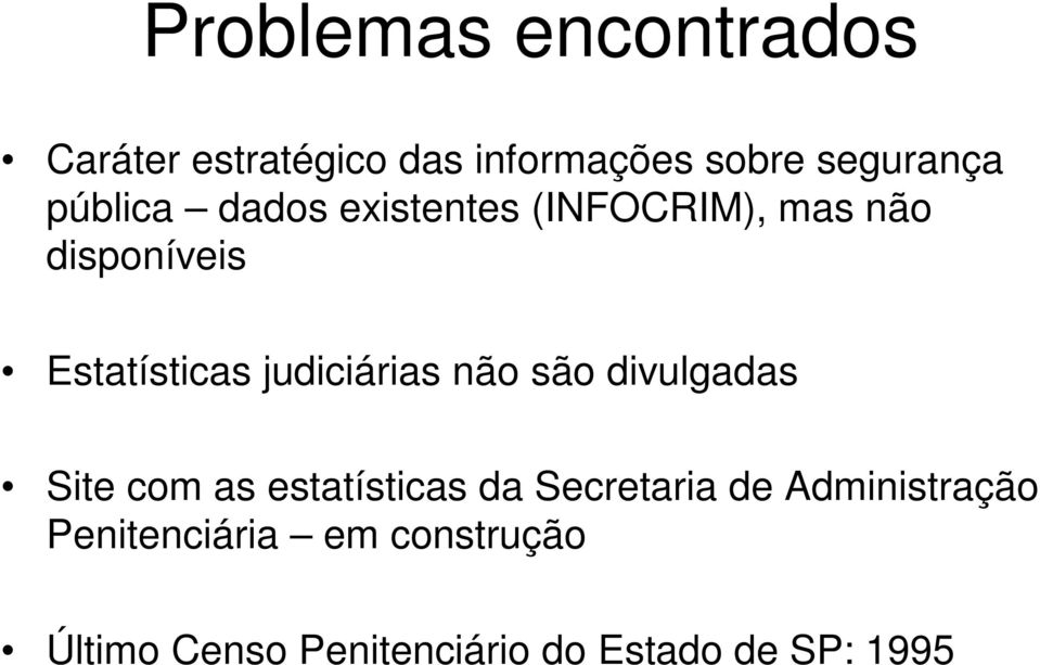 judiciárias não são divulgadas Site com as estatísticas da Secretaria de