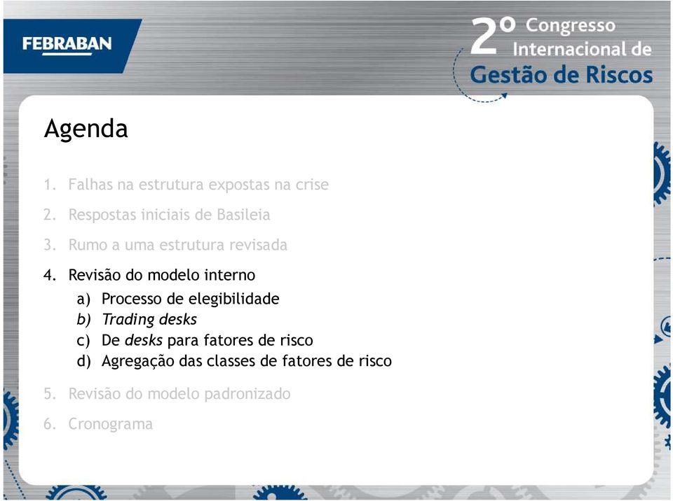 Revisão do modelo interno a) Processo de elegibilidade b) Trading desks c) De