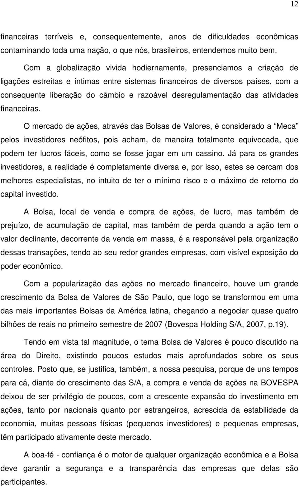 desregulamentação das atividades financeiras.