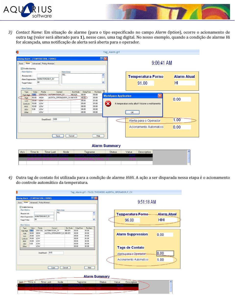 No nosso exemplo, quando a condição de alarme Hi for alcançada, uma notificação de alerta será aberta para o