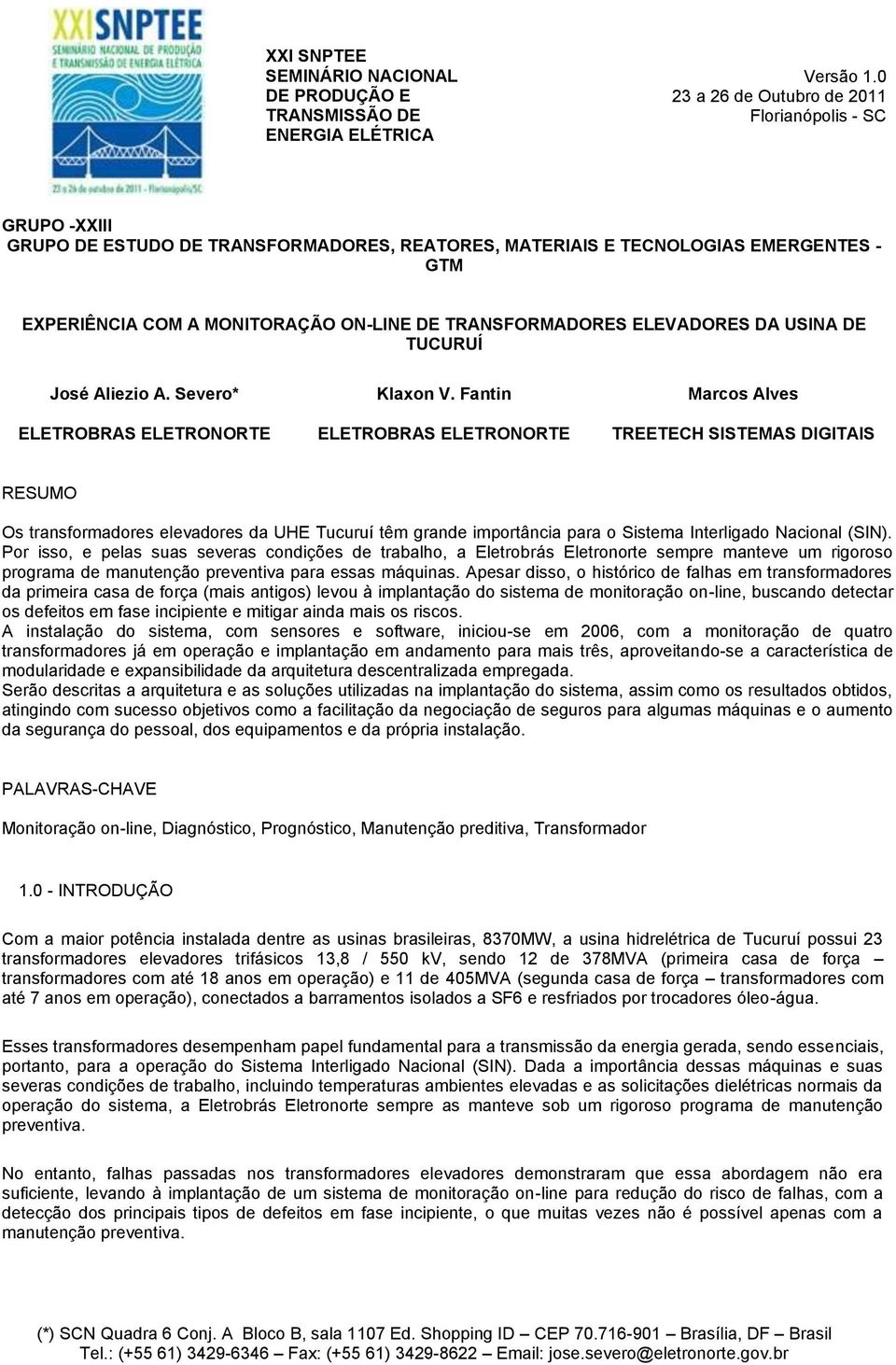 TRANSFORMADORES ELEVADORES DA USINA DE TUCURUÍ José Aliezio A. Severo* ELETROBRAS ELETRONORTE Klaxon V.