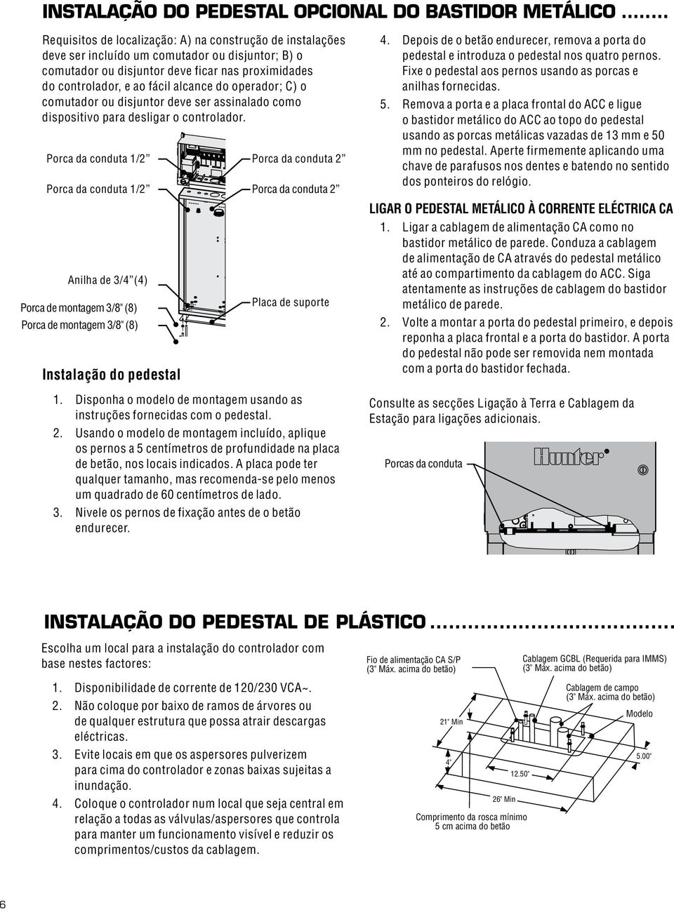 do operador; C) o comutador ou disjuntor deve ser assinalado como dispositivo para desligar o controlador.