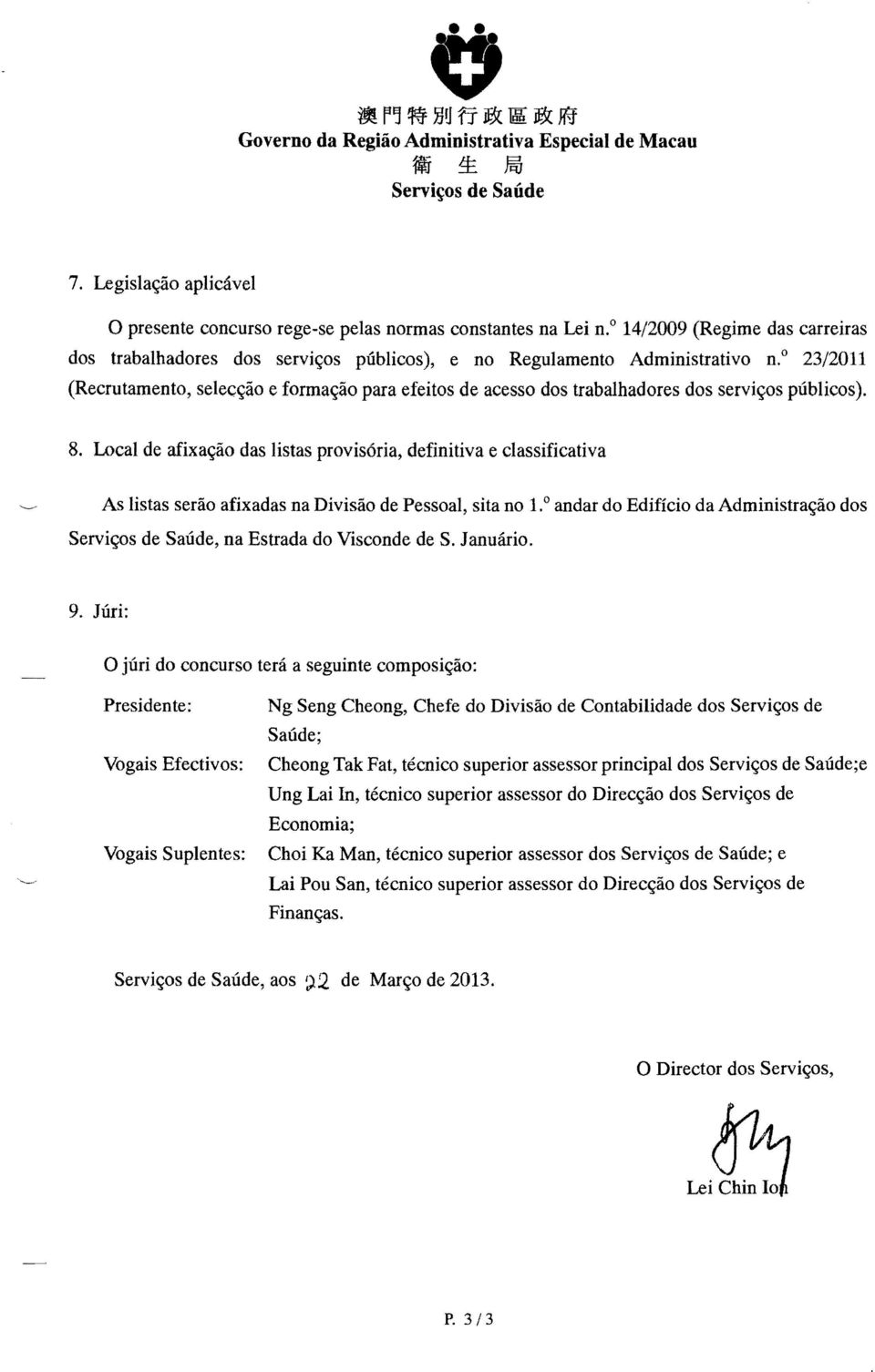 o 23/2011 (Recrutamento, selec~ao e forma~ao para efeitos de acesso dos trabalhadores dos servi~os publicos). 8.