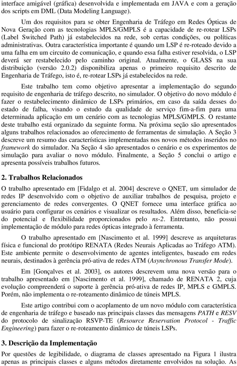 sob certas condições, ou políticas administrativas.