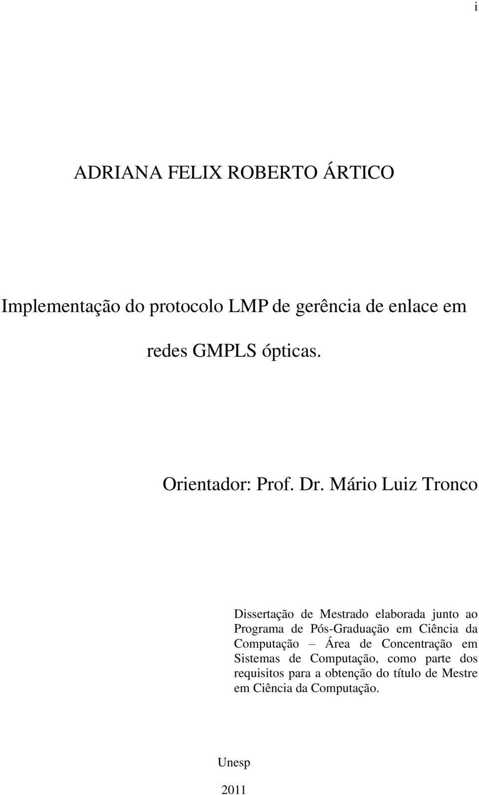 Mário Luiz Tronco Dissertação de Mestrado elaborada junto ao Programa de Pós-Graduação em