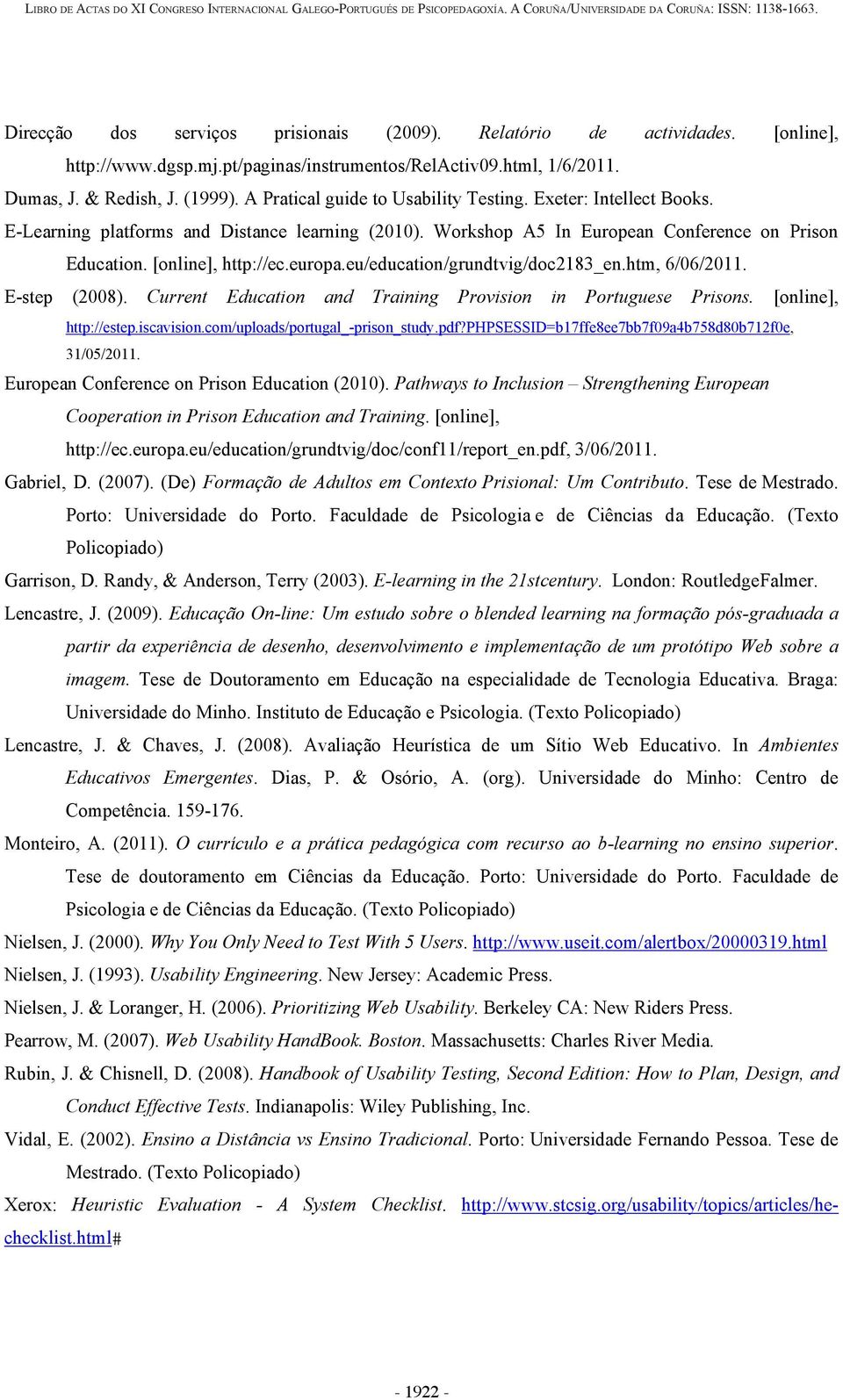 eu/education/grundtvig/doc2183_en.htm, 6/06/2011. E-step (2008). Current Education and Training Provision in Portuguese Prisons. [online], http://estep.iscavision.com/uploads/portugal_-prison_study.