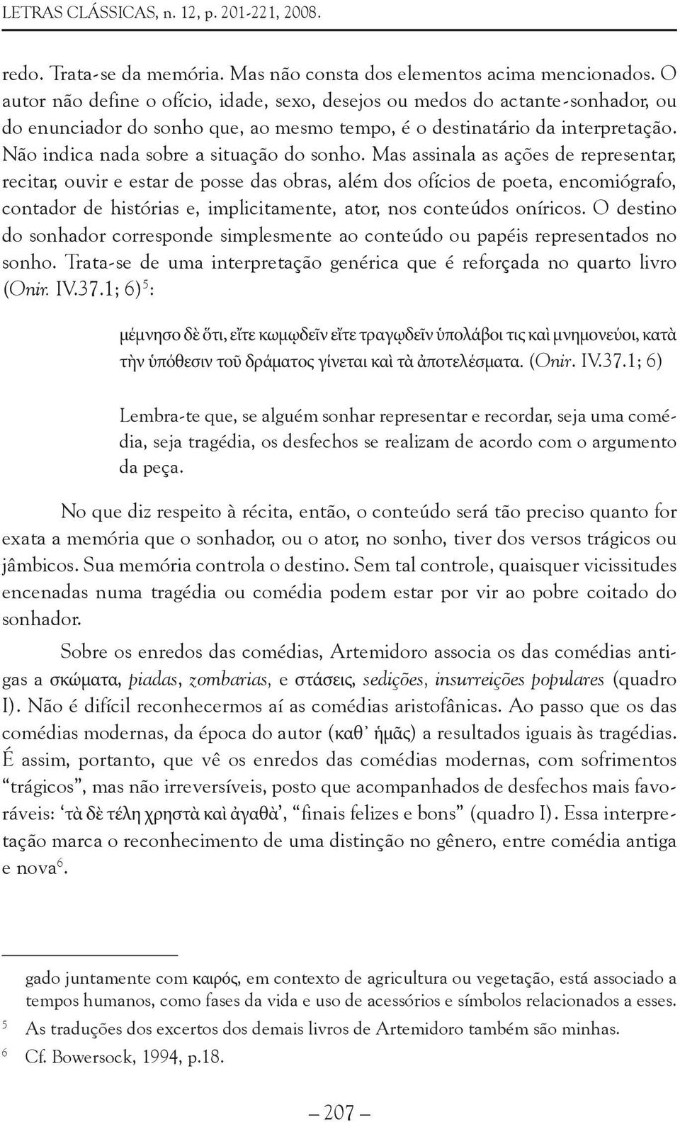 Não indica nada sobre a situação do sonho.