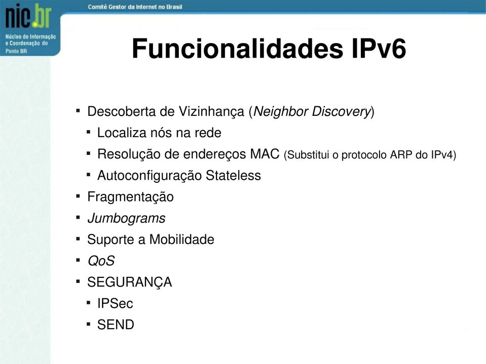 (Substitui o protocolo ARP do IPv4) Autoconfiguração