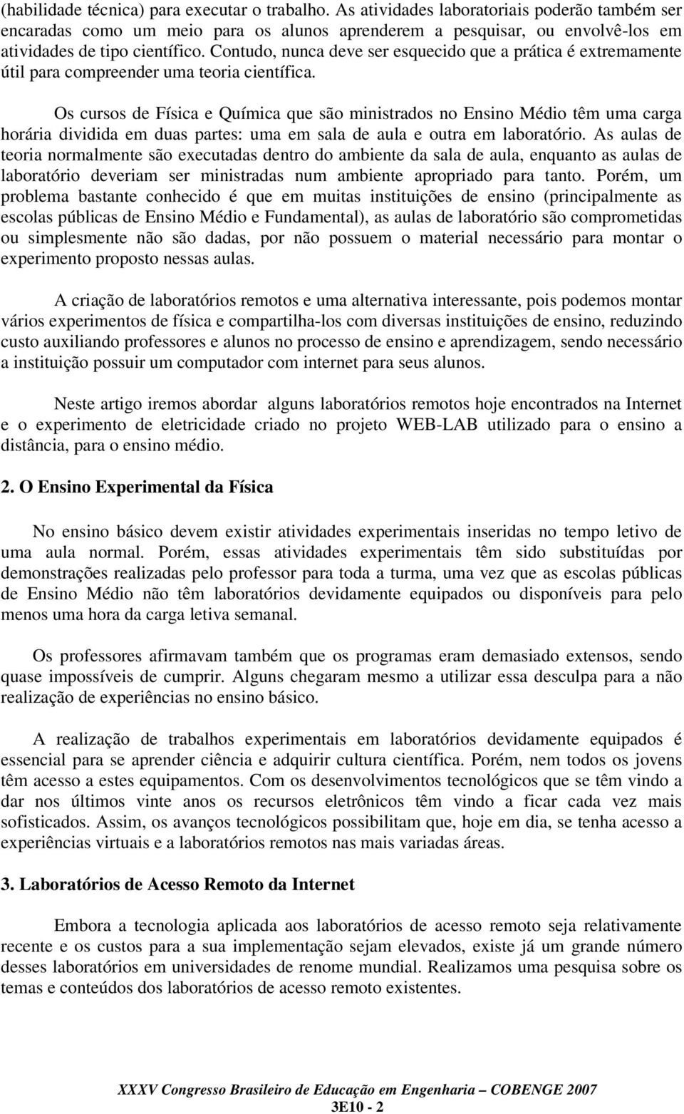 Contudo, nunca deve ser esquecido que a prática é extremamente útil para compreender uma teoria científica.