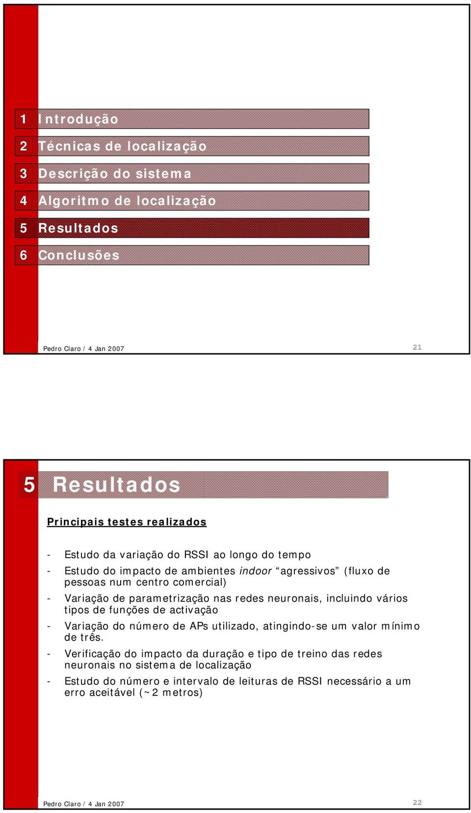 de activação - Variação do número de APs utilizado, atingindo-se um valor mínimo de três.