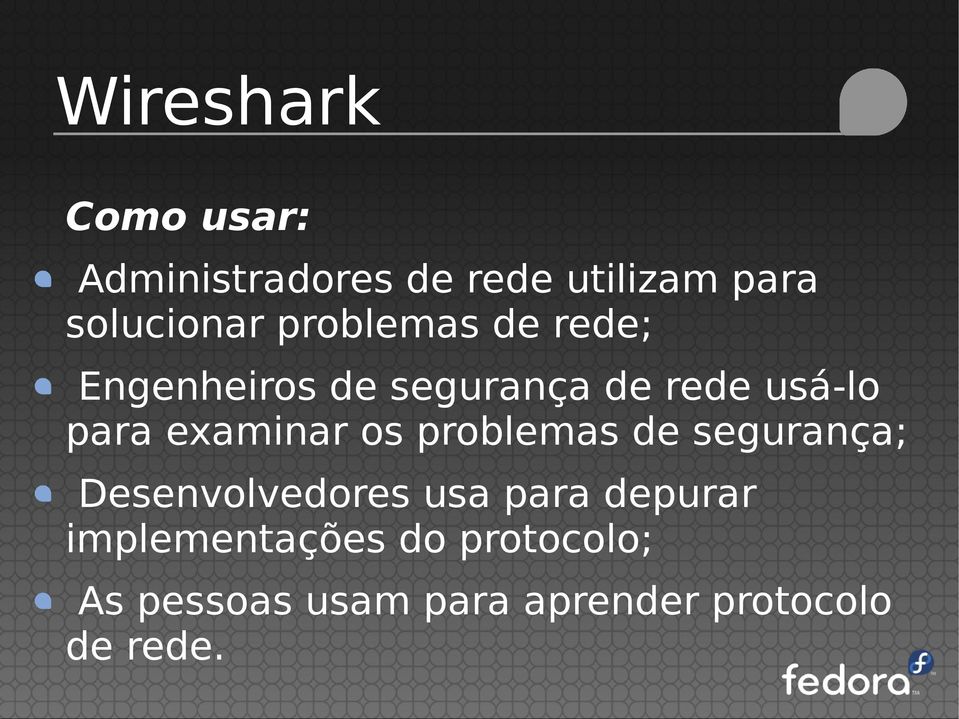 examinar os problemas de segurança; Desenvolvedores usa para depurar