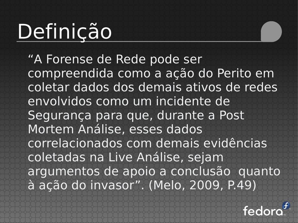 Post Mortem Análise, esses dados correlacionados com demais evidências coletadas na Live