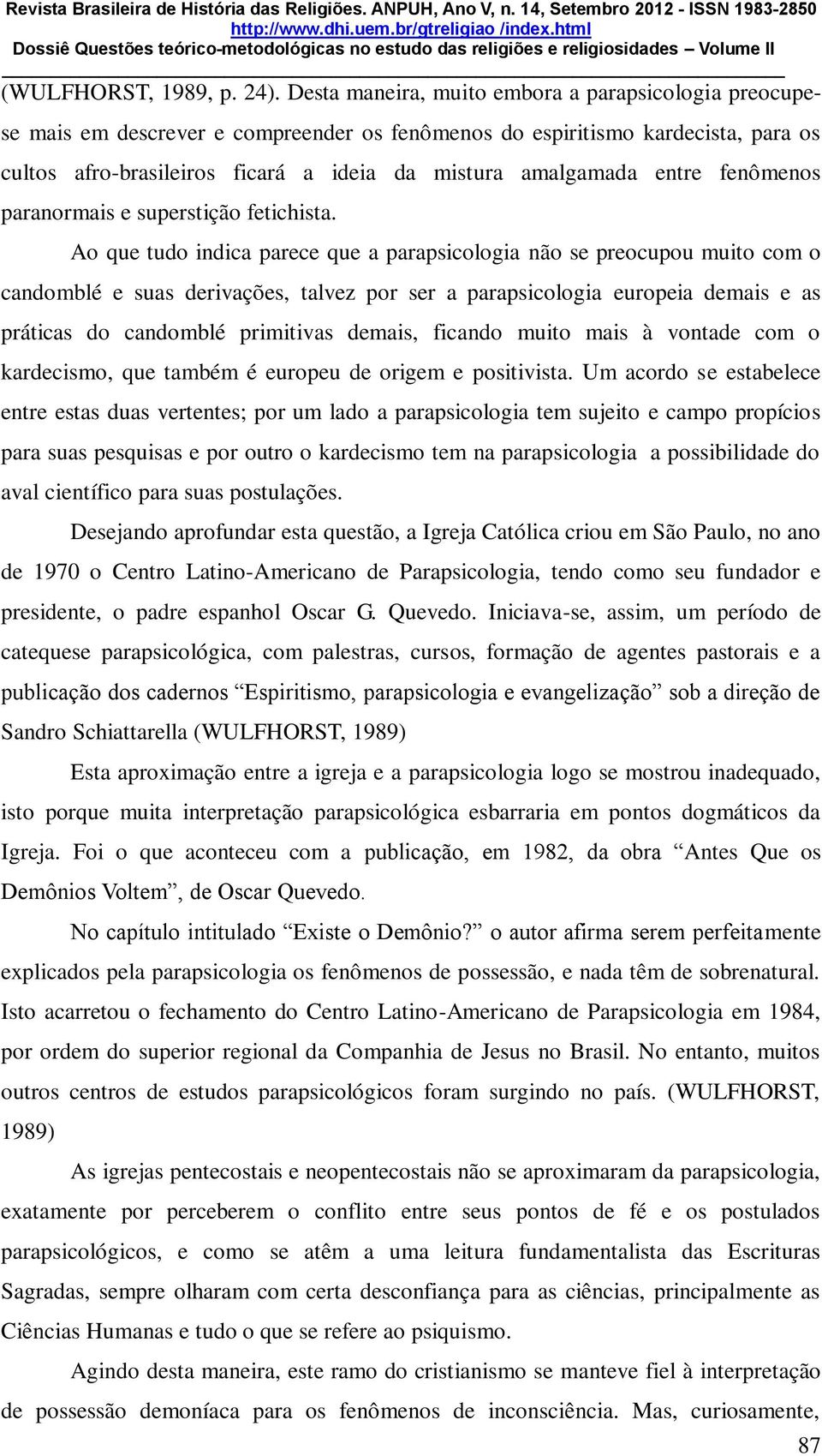 entre fenômenos paranormais e superstição fetichista.