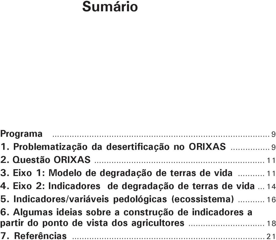 Eixo 2: Indicadores de degradação de terras de vida... 14 5.