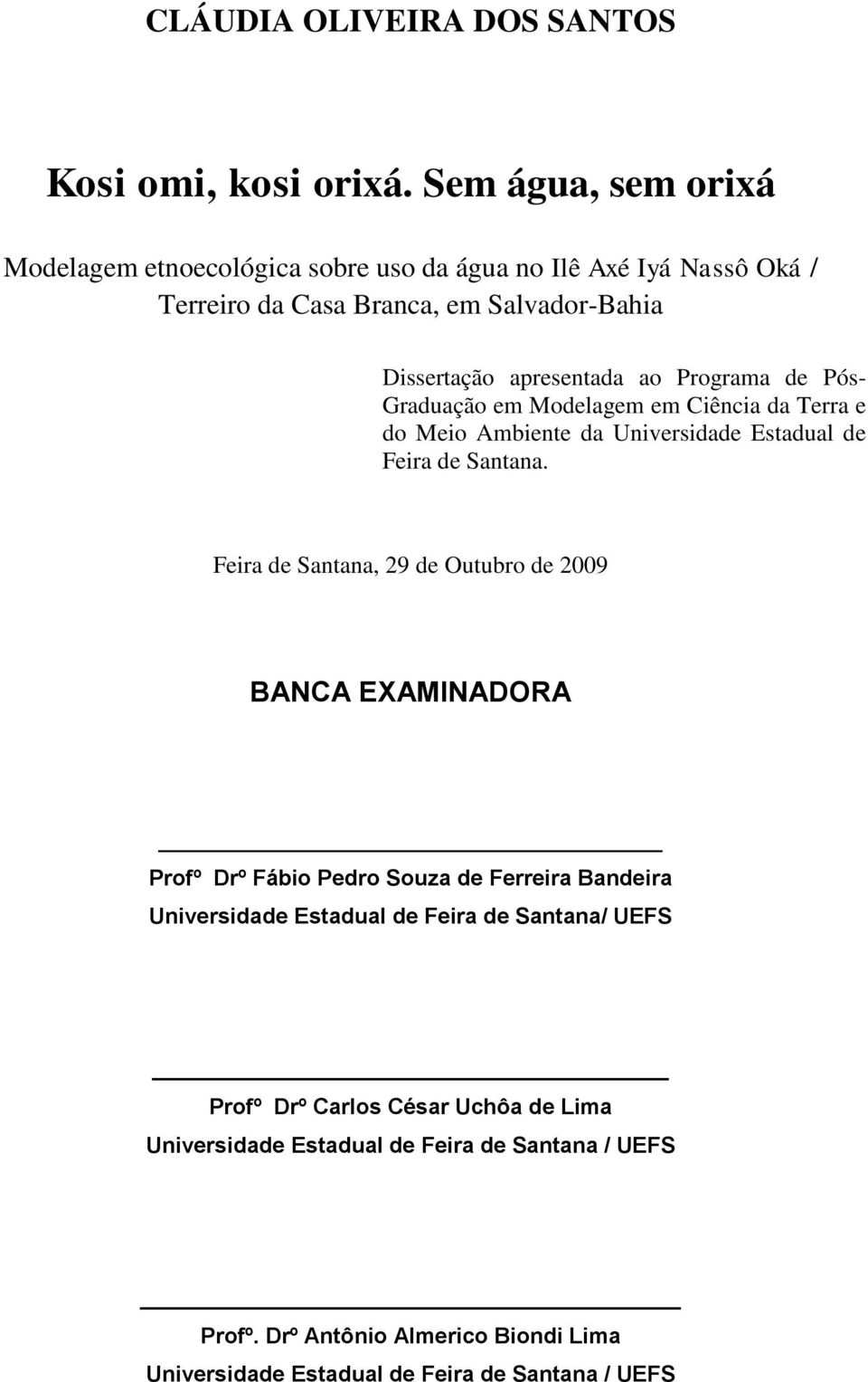 Programa de Pós- Graduação em Modelagem em Ciência da Terra e do Meio Ambiente da Universidade Estadual de Feira de Santana.