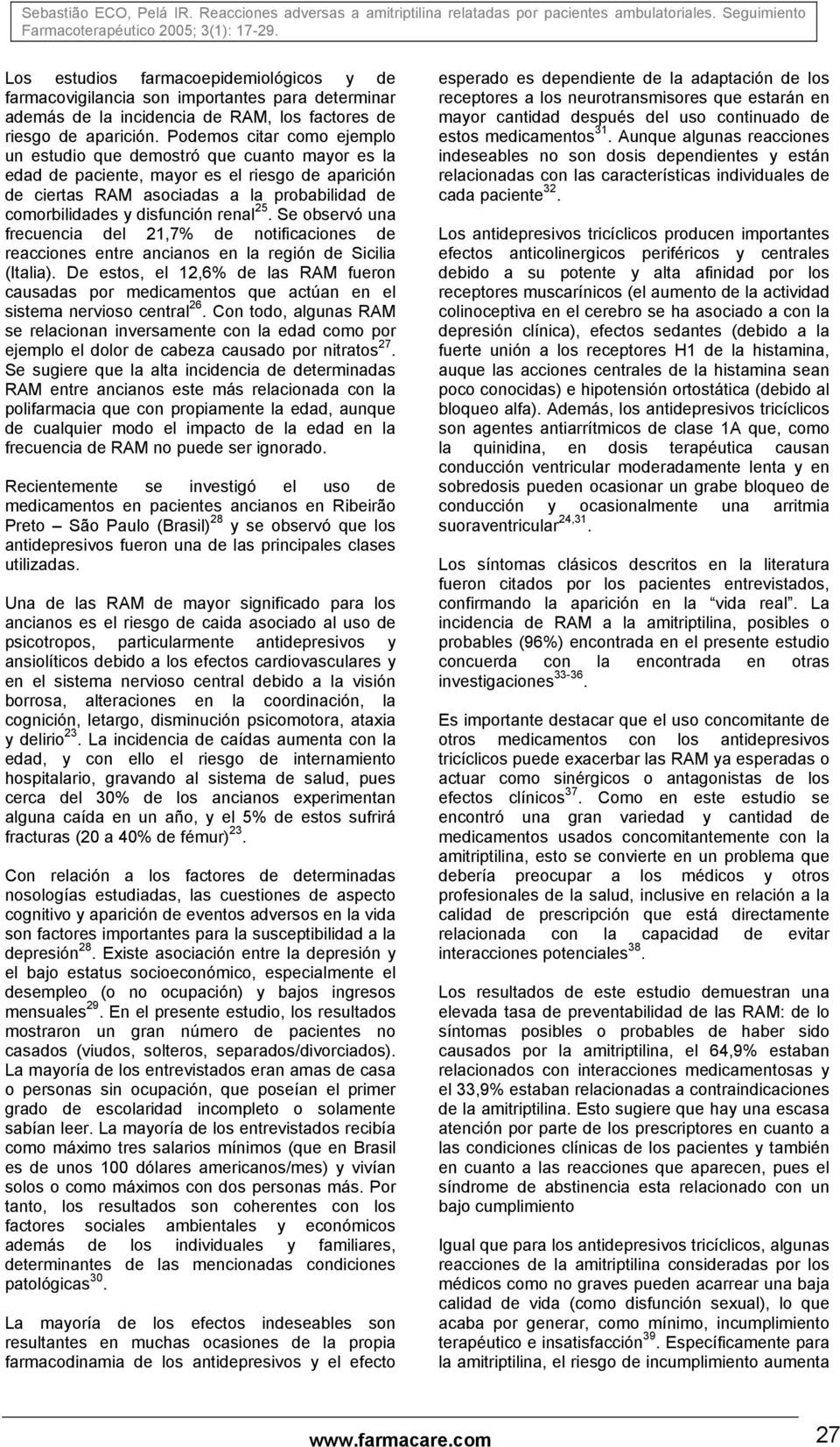 renal 25. Se observó una frecuencia del 21,7% de notificaciones de reacciones entre ancianos en la región de Sicilia (Italia).