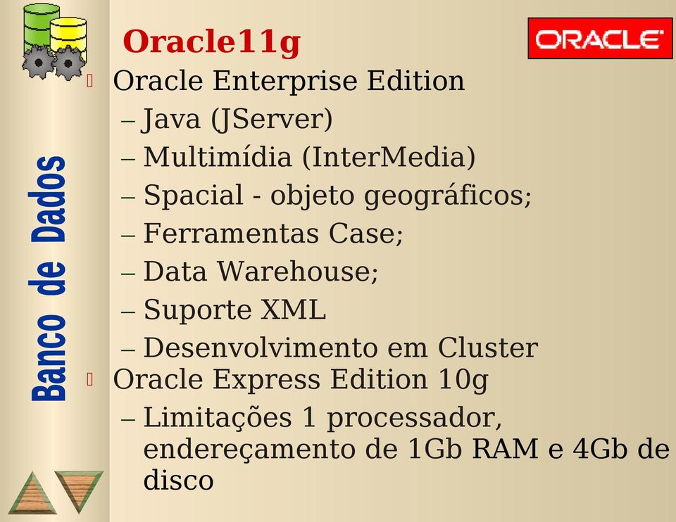 Warehouse; Suporte XML Desenvolvimento em Cluster Oracle Express