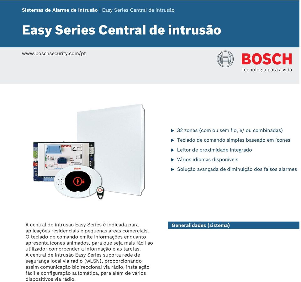 A central de intrsão Easy Series é indicada para aplicações residenciais e peqenas áreas comerciais.