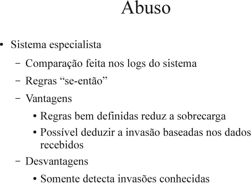 reduz a sobrecarga Possível deduzir a invasão baseadas nos