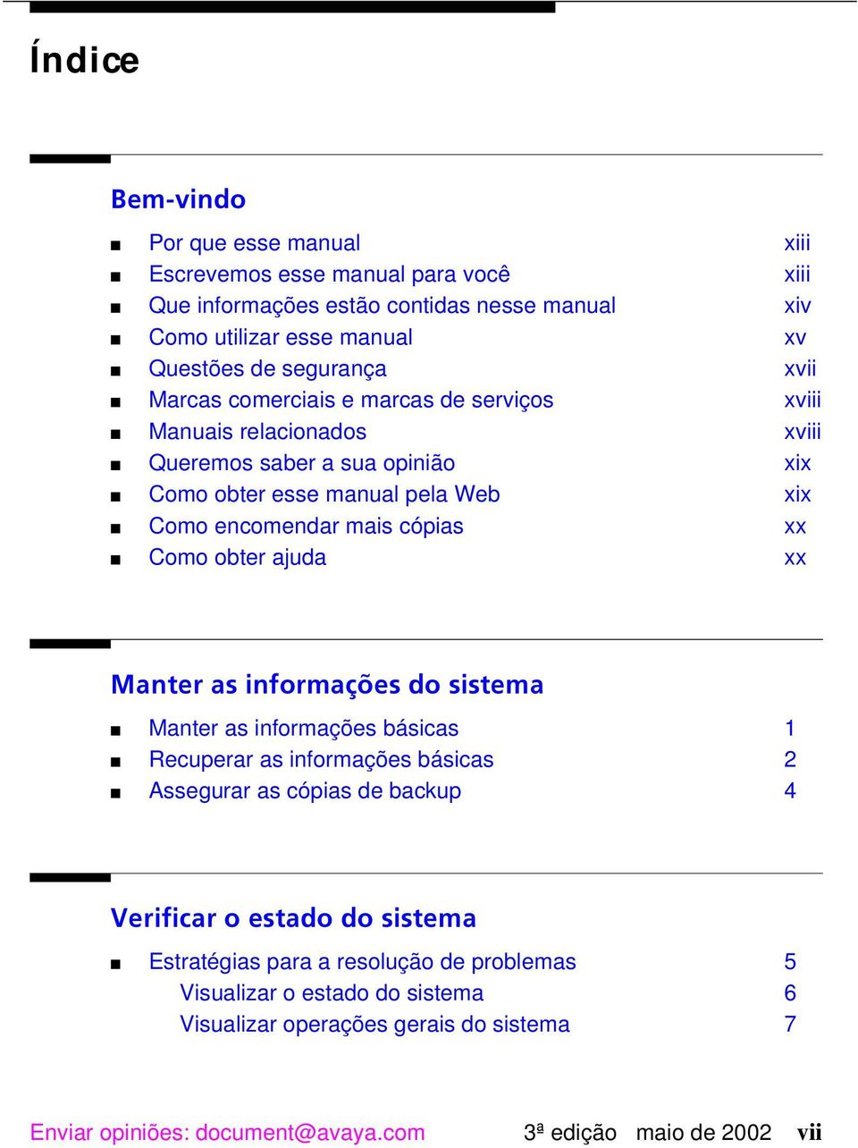 cópias xx Como obter ajuda xx 1ERXIVEWMRJSVQE IWHSWMWXIQE Manter as informações básicas 1 Recuperar as informações básicas 2 Assegurar as cópias de backup 4